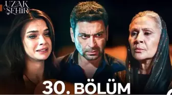 UZAK ŞEHİR 30. BÖLÜM FULL HD İZLE: Kanal D Uzak Şehir son bölüm izle! Cihan öldü mü?