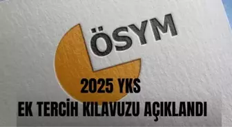 2025 YKS ek tercihler ne zaman başlayacak? 2025 YKS ek tercih boş kontenjanlar ve taban puanları