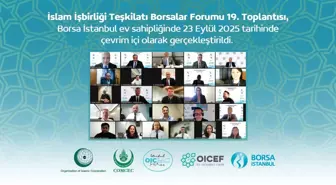 İslam İşbirliği Teşkilatı (İİT) Borsalar Forumu 19. Toplantısı yapıldı