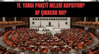 11. yargı paketi ne zaman çıkacak? Yeni yargı paketi içeriği nedir, neleri kapsıyor? Mahkumlara af çıkacak mı?
