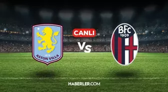Aston Villa Bologna CANLI nereden izlenir? Aston Villa Bologna maçı hangi kanalda, nasıl izlenir?