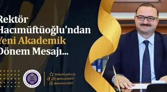 Atatürk Üniversitesi Rektörü'nden Yeni Akademik Yıl Mesajı