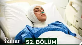 Bahar 52 bölüm Full HD izle! Show TV Bahar son bölüm (52. bölüm) izle! Seren yaşıyor mu?