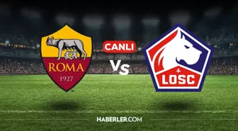 Roma Lille CANLI nereden izlenir? Roma Lille maçı hangi kanalda, nasıl izlenir?