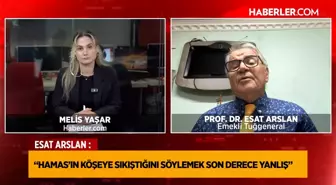 Emekli Tuğgeneral Prof. Dr. Esat Arslan: İsrail ve ABD köşeye sıkıştı