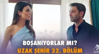 Uzak Şehir 32 bölüm Full HD izle! Kanal D Uzak Şehir son bölüm izle! Alya ve Cihan boşanıyor mu?