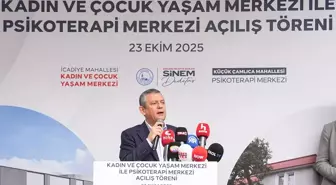 CHP Genel Başkanı Özel Üsküdar'da 'Kadın ve Çocuk Yaşam Merkezi' açılışında konuştu Açıklaması