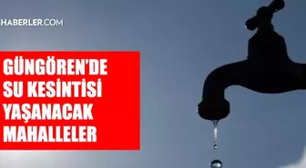 İstanbul GÜNGÖREN su kesintisi! 25-26 Ekim İSKİ Güngören su kesintisi ne zaman bitecek, sular ne zaman gelecek?