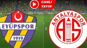 Eyüpspor - Antalyaspor CANLI izle! (ŞİFRESİZ) Eyüpspor - Antalyaspor maçı hangi kanalda, nasıl izlenir?
