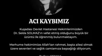 Kuşadası Devlet Hastanesi'nde Dr. Selda Solmaz Hayatını Kaybetti