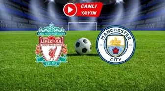 Manchester City - Liverpool CANLI izle! (ŞİFRESİZ) Manchester City - Liverpool maçı hangi kanalda, nasıl izlenir?