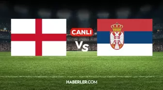 İngiltere Sırbistan CANLI izle! (ŞİFRESİZ) İngiltere Sırbistan maçı hangi kanalda, nereden izlenir?