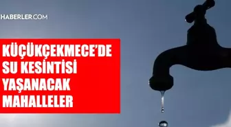 İstanbul KÜÇÜKÇEKMECE su kesintisi! 17-18 Kasım İSKİ Küçükçekmece su kesintisi ne zaman bitecek, sular ne zaman gelecek?