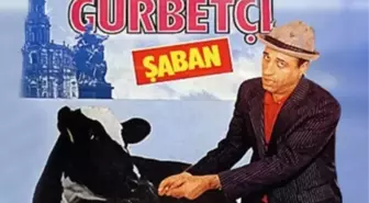 Gurbetçi Şaban filmi oyuncuları kim, konusu ne, sonu nasıl bitiyor? Gurbetçi Şaban filmi ne zaman, nerede çekildi?