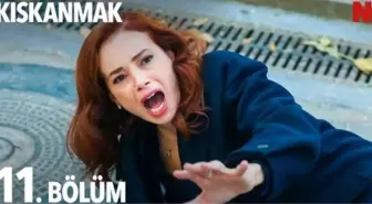 Kıskanmak 11. bölüm Full HD izle! NOW TV Kıskanmak 11. bölüm tek parça izle!