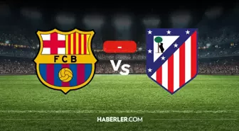 Barcelona Atletico Madrid maçı kaç kaç, bitti mi? MAÇ SONUCU! Barcelona Atletico Madrid golleri kim attı, canlı maç anlatımı!