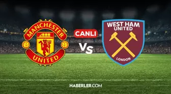 Manchester United West Ham United CANLI nereden izlenir? M.United West Ham maçı hangi kanalda, nereden izlenir?