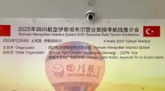 Çin'in Sichuan Havayolları Türkiye ve Avrupa'daki Stratejik Varlığını Güçlendiriyor