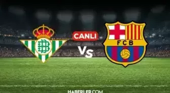 Real Betis Barcelona CANLI nereden izlenir? Real Betis Barcelona maçı hangi kanalda, nereden izlenir?