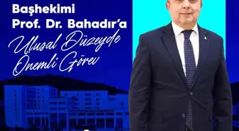 BEUN Hastanesi Başhekimi Prof. Dr. Bahadır'a ulusal düzeyde önemli görev