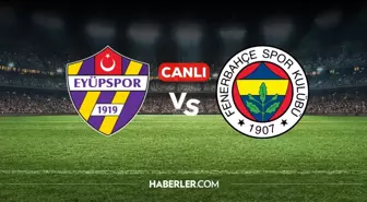 Eyüpspor Fenerbahçe canlı nereden izlenir? Eyüpspor Fenerbahçe maçı hangi kanalda, nereden izlenir?