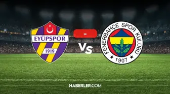 Eyüpspor Fenerbahçe maçı kaç kaç? MAÇ SONUCU! Eyüpspor Fenerbahçe golleri kim attı, canlı maç anlatımı!