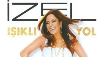 Işıklı Yol sözleri: İzel'in Işıklı Yol şarkısının sözleri neler?