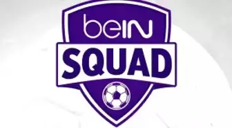 beIN SQUAD 5. bölümüyle beIN SPORTS HABER'de