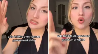 'Asla birlikte olunmaması gereken erkekler' listesi paylaşan kadının videosu viral oldu