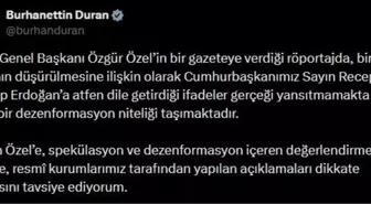 Burhanettin Duran: Özgür Özel'in ifadeleri açık bir dezenformasyon niteliği taşımaktadır