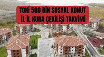 TOKİ 500 BİN SOSYAL KONUT İL İL KURA ÇEKİLİŞİ TAKVİMİ: TOKİ kura çekimi ne zaman yapılacak? TOKİ kura çekilişi hangi illerde ne zaman yapılacak?