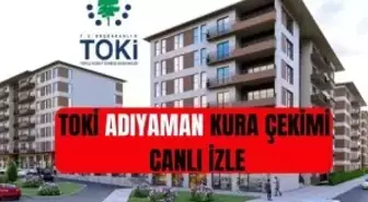 TOKİ ADIYAMAN KURA ÇEKİMİ CANLI İZLE: TOKİ Youtube CANLI İZLE! TOKİ Adıyaman kurası saat kaçta başlayacak?