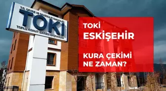 TOKİ Eskişehir çekilişi ne zaman? 2026 TOKİ 6055 konut Eskişehir kurası ne zaman çekilecek?