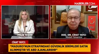 Müstafi Tümamiral Cihat Yaycı: Maduro'nun etrafındaki güvenlik birimleri ABD ajanlarıdır