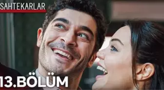 Sahtekarlar 13. Full HD bölüm izle! Sahtekarlar son bölüm tek parça izle!