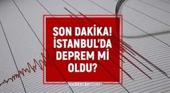 İstanbul'da deprem mi oldu? SON DAKİKA! 18 Ocak İstanbul'da az önce nerede deprem oldu?