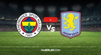 Fenerbahçe Aston Villa maçı kaç kaç? MAÇ SONUCU! Fenerbahçe Aston Villa golleri kim attı, canlı maç anlatımı!