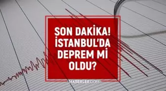 İstanbul'da deprem mi oldu? SON DAKİKA! 24 Ocak İstanbul'da az önce nerede deprem oldu?