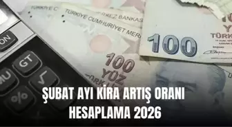 ŞUBAT AYI KİRA ARTIŞ ORANI HESAPLAMA 2026: Enflasyon farkı TÜFE Şubat ayı kira artış oranı açıklandı mı yüzde kaç oldu? Şubat ayı kira zammı ne kadar?
