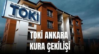 TOKİ Ankara kurası bugün mü? TOKİ Ankara kurası hangi gün çekilecek?