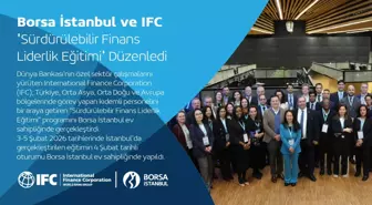 Borsa İstanbul ve IFC 'Sürdürülebilir Finans Liderlik Eğitimi' Düzenledi