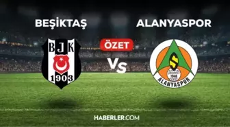 Beşiktaş Alanyaspor maç özeti ve golleri nasıl izlenir? Beşiktaş Alanyaspor maçı özeti! Golleri kim attı, maç kaç kaç bitti?