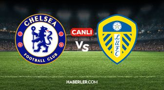 Chelsea Leeds United CANLI nereden izlenir? Chelsea Leeds United maçı hangi kanalda, nereden izlenir?