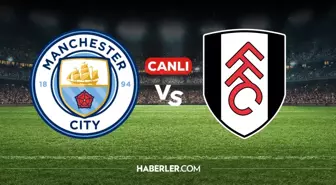 Manchester City Fulham CANLI nereden izlenir? Manchester City Fulham maçı hangi kanalda, nereden izlenir?