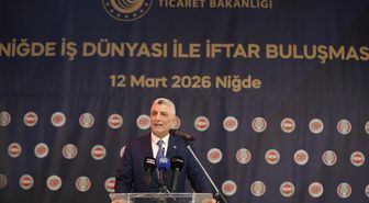 Ticaret Bakanı Bolat 'Niğde İş Dünyasıyla İftar Buluşması' programında konuştu Açıklaması