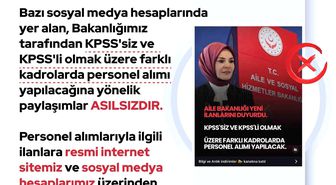 Aile ve Sosyal Hizmetler Bakanlığı: 'KPSS'siz ve KPSS'li olmak üzere farklı kadrolarda personel alımı yapılacağına yönelik paylaşımlar asılsızdır'