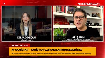 AK Parti Milletvekili Ali Şahin Anlattı: Afganistan-Pakistan Geriliminin Perde Arkası