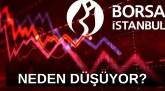 Borsa neden düşüyor? SON DAKİKA! Borsa İstanbul BIST100 bugün neden düşüyor?