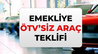 Emekliye ÖTV'siz araç modelleri hangileri? ÖTV'siz araç ne zaman verilecek, yürürlüğe ne zaman girecek?