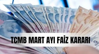 TCMB Mart ayı faiz kararı SON DAKİKA! Merkez Bankası faiz kararı açıklandı mı? Mart ayı Merkez Bankası faiz kararı ne oldu?